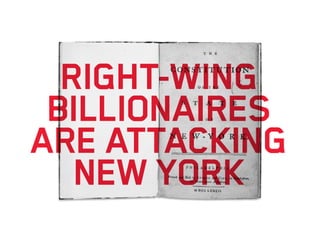 RIGHT-WING
BILLIONAIRES
ARE ATTACKING
NEW YORK
 