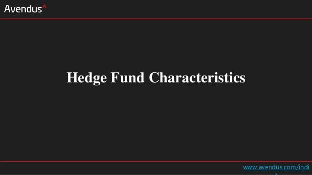 Hedge Fund Characteristics
www.avendus.com/indi
 