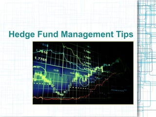 Hedge Fund Management Tips
 