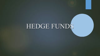 HEDGE FUNDS
 