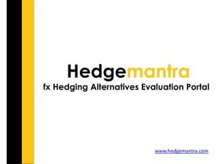 Hedgemantra

fx Hedging Alternatives Evaluation Portal

www.hedgemantra.com

 