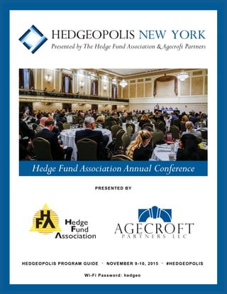 HEDGEOPOLIS PROGRAM GUIDE · NOVEMBER 9-10, 2015 · #HEDGEOPOLIS
Wi-Fi Password: hedgeo
PRESENTED BY
 