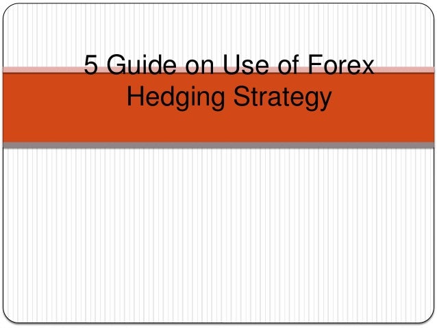 5 Guide On Use Of Forex Hedging Strategy - 