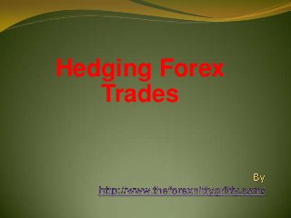 Hedging Forex
Trades
 