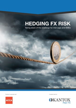 HEDGING FX RISK

Taking stock of the challenge for mid-caps and SMEs

Published in association with

A research report by

 
