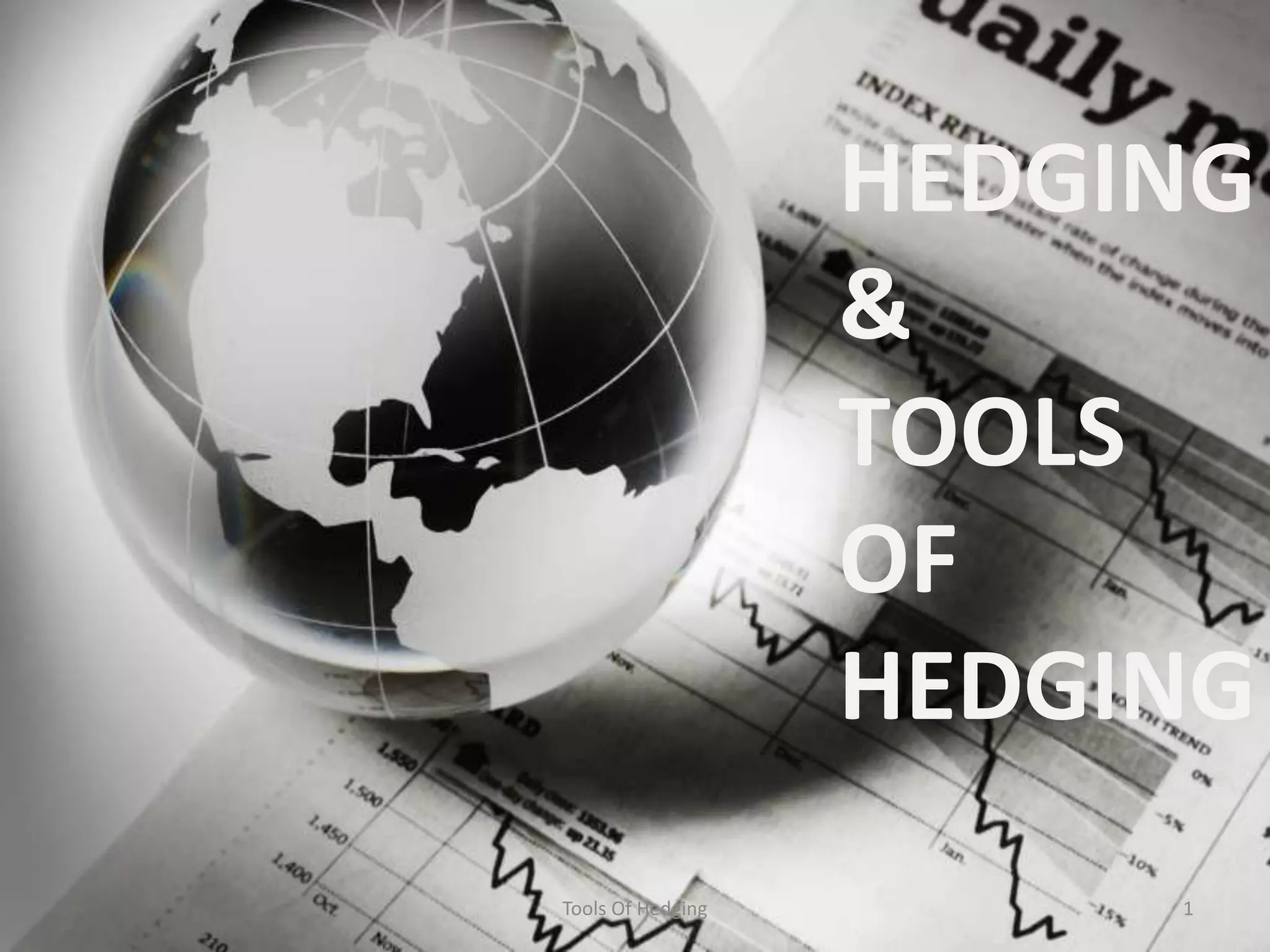 HEDGING&TOOLS OF HEDGING1Tools Of Hedging