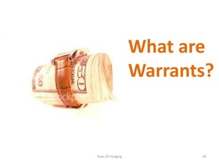 Tools Of Hedging18What are Warrants?