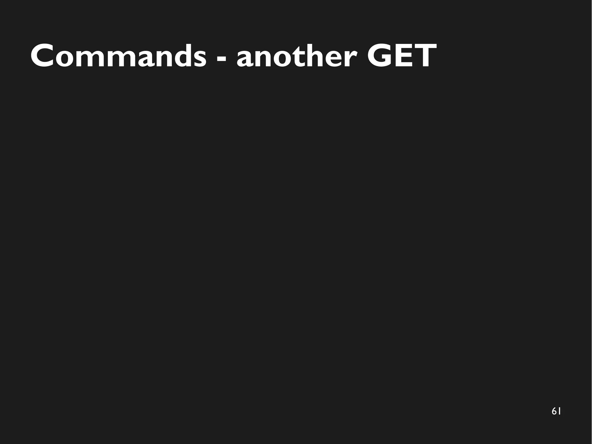 61
Commands - another GET
 