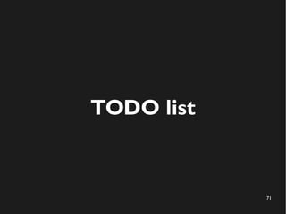 71
TODO list
 