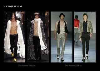 Dior Homme 2006 fw Dior Homme 2006 ss
2. CROSS SEXUAL
 