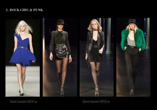 Saint Laurent 2014 ss Saint Laurent 2015 ss
2. ROCK CHIC & PUNK
 