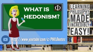 WHAT IS
hedonism?
 