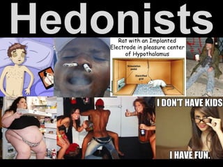 Hedonists
 
