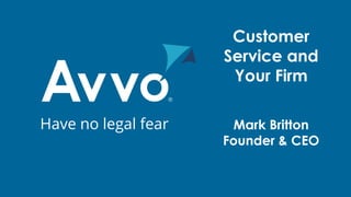 Customer 
Service and 
Your Firm 
Mark Britton 
Founder & CEO 
 