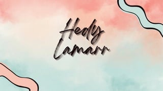 Hedy
Hedy
Hedy
Lamarr
Lamarr
Lamarr
 