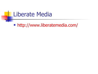 Liberate Media http://www.liberatemedia.com/ 