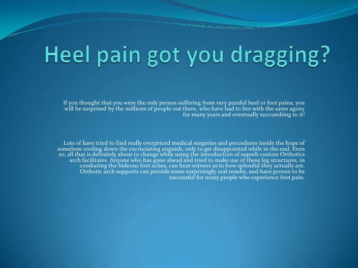 Heel Pain Got You Dragging Your Feet?