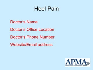 Heel Pain Doctor’s Name Doctor’s Office Location Doctor’s Phone Number Website/Email address 