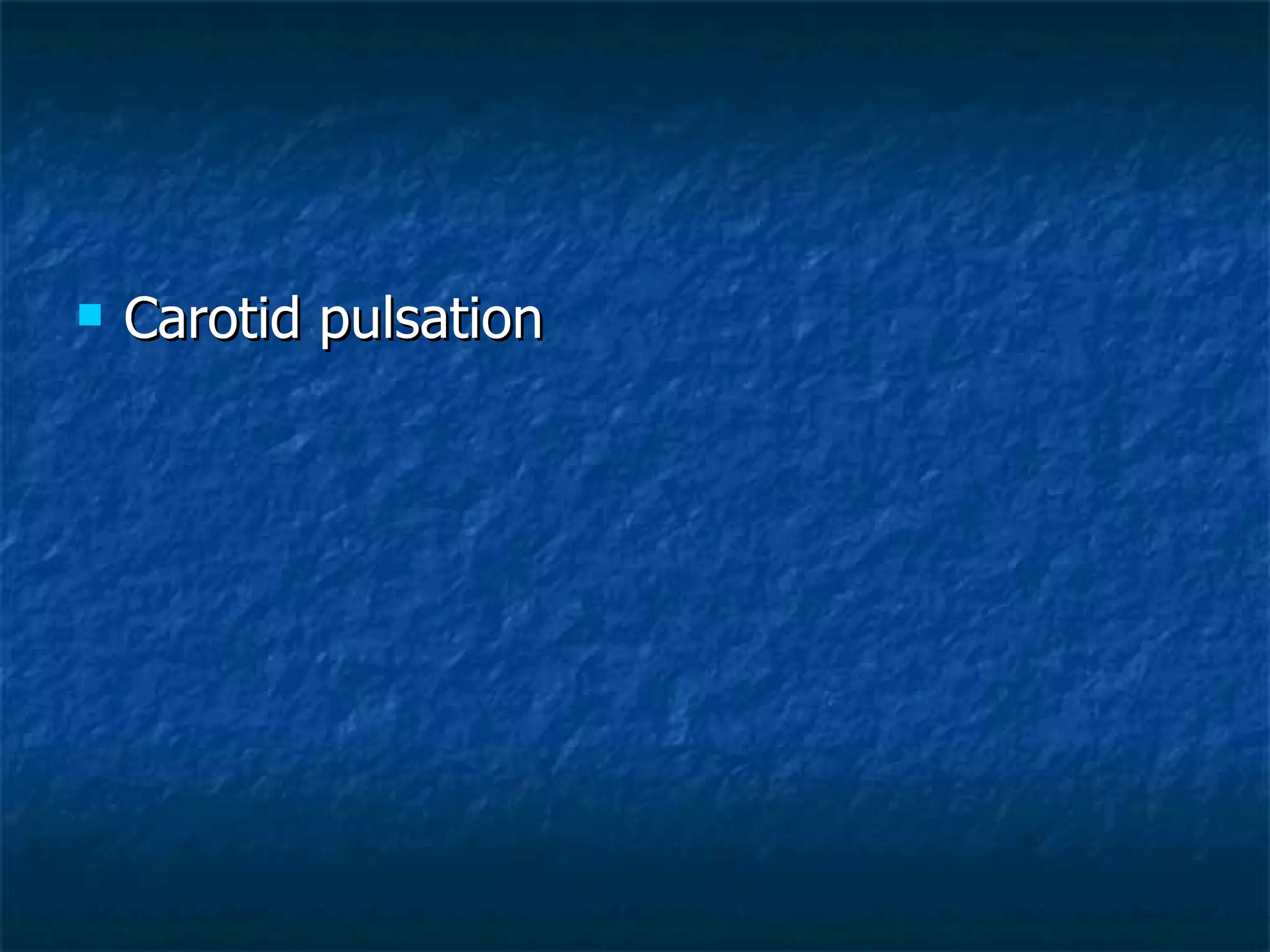 Carotid pulsation 