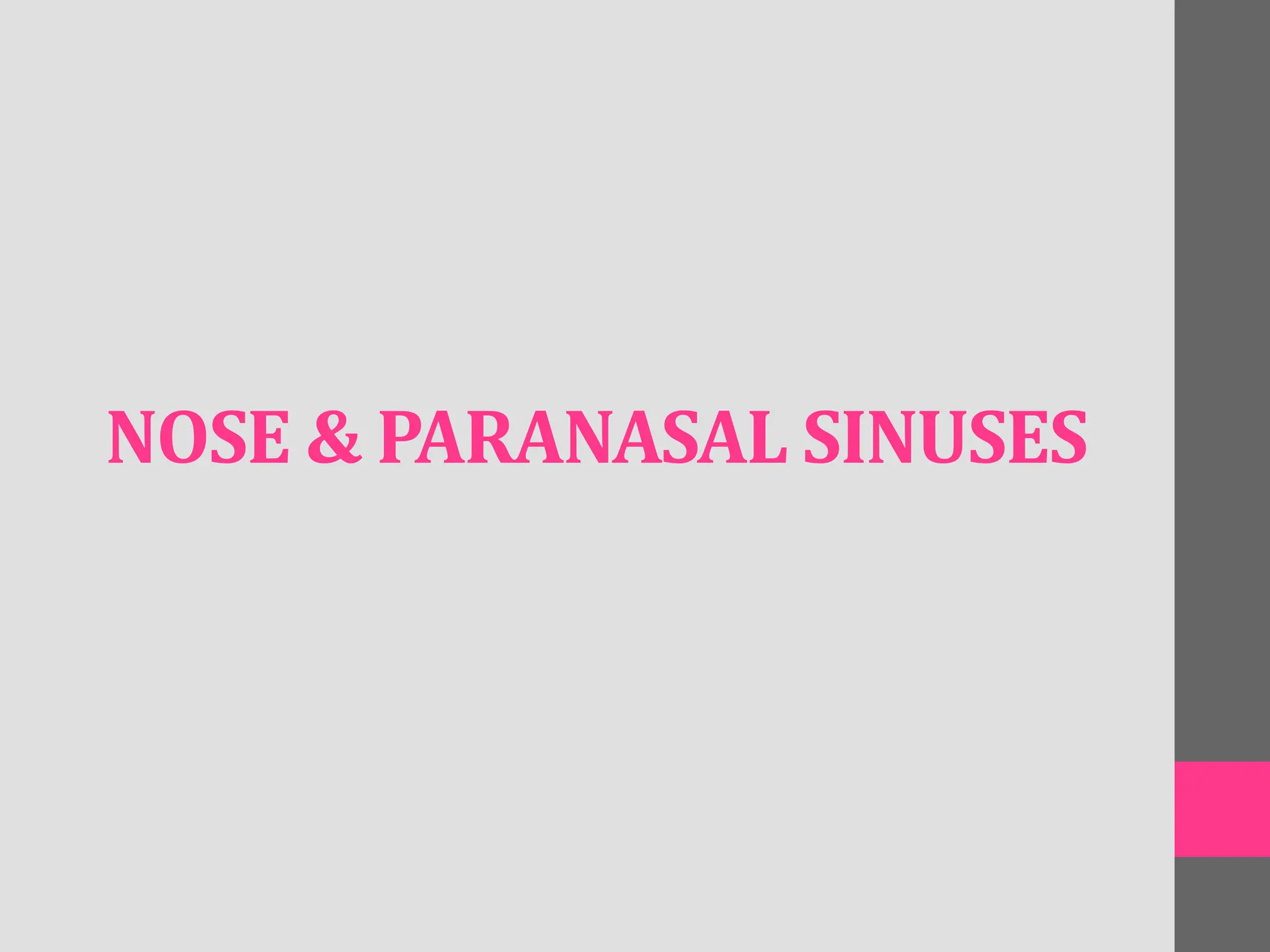 NOSE & PARANASAL SINUSES
 