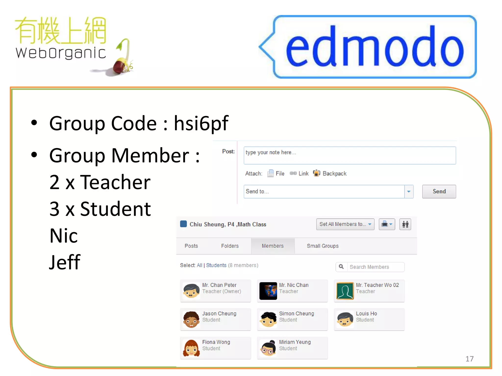 17
• Group Code : hsi6pf
• Group Member :
2 x Teacher
3 x Student
Nic
Jeff
 