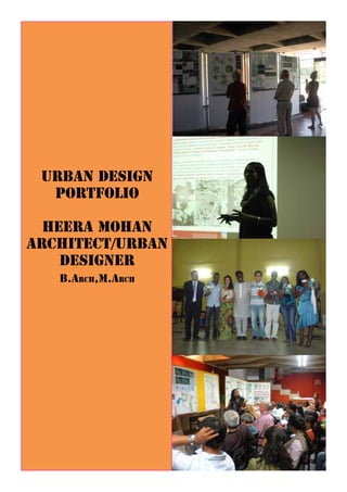 URBAN DESIGN
PORTFOLIO
HEERA MOHAN
ARCHITECT/URBAN
DESIGNER
B.Arch,M.ARCH
 