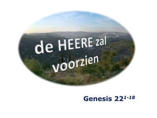 de HEERE zal voorzien Genesis 221-18 