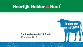 Frank Verhoeven & Erik Smale
19 februari 2013
 
