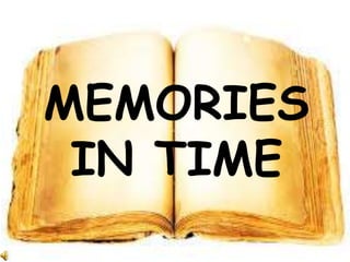 MEMORIES
IN TIME
 