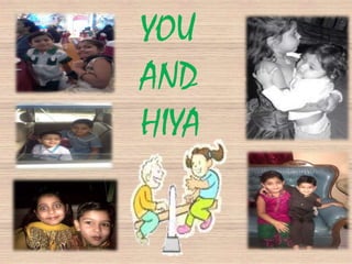 YOU
AND
HIYA
 