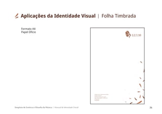 Simpósio de Estética e Filosofia da Música Manual de Identidade Visual 36
Formato A4
Papel Ofício
Aplicações da Identidade Visual Folha Timbrada
 