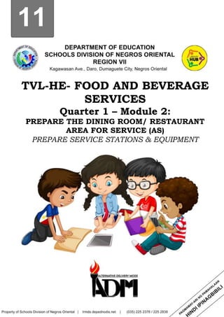 11
TVL-HE- FOOD AND BEVERAGE
SERVICES
Quarter 1 – Module 2:
PREPARE THE DINING ROOM/ RESTAURANT
AREA FOR SERVICE (AS)
PREPARE SERVICE STATIONS & EQUIPMENT
 
