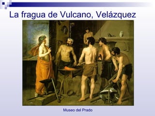 La fragua de Vulcano, Velázquez Museo del Prado