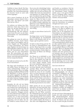 Top-Thema

Visibilität ist heute überall. Die Beur-    Das ist eine sehr vielschichtige Evaluie-     und Familie zu vereinbaren. Und das
teilung ist aber in keinem Fall leichter    rung, die nicht nur nach Matrix erfolgt,      übt Druck auf Unternehmen aus. Wenn
geworden. Das Unternehmenskonzept           sondern sehr viel auch aus Wissen und         ein Unternehmen Frauen einstellen
des Executive Search ist somit nicht        Gefühl. Man kennt das Unternehmen             möchte, muss es eine gewisse Flexibi-
verloren gegangen.                          und bekommt ein Gefühl dafür, was             lität zur Verfügung stellen, sodass es
                                            passt. Grundwerte bzw. gewisse Dinge,         auch für Frauen, die Karriere machen
Gibt es gewisse Grundwerte, die Sie bei     die man nicht überschreiten darf, sind        möchten, interessant bleibt.
Topmanagern erkennen können? Gibt es        immer da. Wenn Sie heute in einer
diesen einen „Typ Mensch“ und welche        Führungsposition etwas getan haben,           Bemerken Sie etwas von diesem Interesse
Werte hat bzw. lebt er?                     das wirklich Schaden angerichtet hat,         seitens der Unternehmen, ein attraktiver
                                            bleibt das in einer Volkswirtschaft wie       Arbeitgeber für Frauen zu sein?
Sie tendieren am Anfang einer Bera-         Österreich nicht verborgen. Reputati-
terkarriere immer dazu, diesen einen        onsmanagement ist in allen Branchen           Das Interesse wächst stetig, und wir
Typus, der auf jede Position passt, zu      sehr wichtig.                                 spüren es vor allem in größeren Un-
finden. Das verfeinert sich mit der                                                       ternehmen. Denken Sie nur an die
Berufserfahrung. Mit dem Industrie-         Vor allem in einem kleinen Land wie Ös-       Risiken und an die Reputation! Ein
wissen lernen Sie auch, was die Unter-      terreich?                                     Unternehmen, das explizit keine Frau-
nehmenskultur der unterschiedlichen                                                       en einstellt, hat ein enorm hohes Dis-
Player prägt.                               Das hängt immer von der Vernetzung            kriminierungs- bzw. Reputationsrisiko.
                                            der Führungsleute ab. Grundsätzlich           Stellen Sie sich vor, man liest auf Face-
Dies gelingt nur, wenn Sie nicht aus-       bleibt in einer Branche nicht viel ver-       book oder Twitter „Herr xy hat gesagt,
schließlich Executive Search Berater        borgen, egal wie groß das Land ist.           dass…“! Eine schlechte Reputation ist
sind, sondern auch Begleiter und ver-                                                     auch dementsprechend schnell verbrei-
trauter Ratgeber der Führungskräfte         Sie haben in ihrem Vortrag auch das The-      tet. Aber natürlich dürfen wir uns der
in einem Unternehmen. Aus diesem            ma Frauen in Führungspositionen ange-         Realität nicht versperren, es gibt nach
engen Begleiten der Karrierewege von        sprochen. Woran liegt es, dass es so wenige   wie vor großteils Männer in Führungs-
Führungskräften erfahren wir sehr viel      Frauen in höheren Positionen gibt? Sehr       positionen. Wenn wir allerdings davon
über das Unternehmen selbst, deren          provokant formuliert: Streben einfach we-     ausgehen, dass Entwicklungen aus
Kultur und wer zum Unternehmen              niger Frauen als Männer eine Führungs-        Amerika nach einer gewissen Zeit zu
passt. Wir unterscheiden sehr genau,        position an?                                  uns kommen, dass wir uns händerin-
wer in die Unternehmenskultur passen                                                      gend um fähige Arbeitskräfte und Ma-
könnte, und suchen ganz gezielt Leute,      Das Thema ist so individuell, so wie          nager bemühen, dann wird es gar nicht
die hier entsprechen können.                wir hier am Tisch sitzen. Aus meiner          anders möglich sein, als die Frauen hier
                                            Sicht ist dies wirklich eine Frage der        gleichberechtigt mit einzubeziehen. Ich
Das heißt man orientiert sich an den Wer-   Generationen. Wenn ich überlege, wie          bin fest überzeugt, das ist eine Frage,
ten des Unternehmens?                       ich meine Töchter aufziehe, würde             die sich sehr schnell auswachsen wird.
                                            ich in der Ausbildung und in meinem
Die Frage nach Grundwerten ist ein          Wunsch für deren zukünftiges Le-              Gute Leute sind also rar?
sehr heikles Thema. Sie finden nun in       ben keine Sekunde einen Unterschied
einem multinationalen Umfeld sehr           zwischen Mann und Frau machen!                Ja, und zwar mit fünf Rufzeichen!
viele Nationalitäten. Werte wie fleißig,    Obwohl mein Vater auch schon so ge-           Betrachten Sie nur die Komplexität
anständig und pflichterfüllend sind für     handelt hat, kann ich mir vorstellen,         der Führungsaufgabe, wie viele un-
alle Mitarbeiter in diesem Unterneh-        dass es in seiner Generation noch viele       terschiedliche Fähigkeiten ein Mana-
men gleich vorgegeben. Die Werte in-        anders denkende Menschen gab, die             ger neben seiner fachlichen Kompe-
terkulturelle Offenheit und Neugierde       der Meinung waren, der Sohn solle stu-        tenz entwickeln muss, um in so einer
auf andere Kulturen hingegen werden         dieren, und die Tochter wird schon ir-        komplexen, von vielen Stakeholdern
Sie nicht in allen Österreichern gleich     gendetwas machen. Insofern bemerke            getriebenen Welt, ein Unternehmen
finden.                                     ich, dass sich in der Denkweise unserer       erfolgreich zu führen. Das ist ja auch
                                            Bevölkerung dramatisch etwas ändert.          nicht immer lustig. Es reicht nicht nur,
Jemanden, der sehr auf sein lokales                                                       die Kommunikationsfähigkeit, die
Umfeld fokussiert ist, der auch in sei-     Dabei spreche ich nur von unserem             analytische Fähigkeit, die Fähigkeit,
nem Studium kein interkulturelles In-       Kulturkreis, ich kann nicht über Ame-         strategisch zu denken, die Fähigkeit in
teresse gezeigt hat, den werde ich für      rika oder Asien urteilen. Die Gender-         einem Team zu arbeiten zu besitzen,
diese Position höchst wahrscheinlich        Frage ist ein Thema, das sich in einer        Sie müssen auch wirklich wollen.
nicht ansprechen. Hingegen jemand,          gewissen Art und Weise auswächst.
der schon während seines Studiums ein       Die Akademikerrate der Frauen steigt          Ich hab noch keine Führungskraft ge-
Austauschsemester z.B. in China oder        stetig, und eine Akademikerin möchte          funden, die nicht einmal auf diesem
Amerika war, an deren Universitäten         nicht unbedingt all das, was sie gelernt      Weg überdurchschnittlich belastet
studiert hat, den werde ich sehr wohl       hat, wofür sie sich eingesetzt hat, nicht     war und auf gewisse Dinge verzichten
ansprechen, weil ich denke, dass das        mehr ausleben dürfen. Die Frauen su-          musste. Sie können sich nun vorstel-
ein Umfeld in seinem Interesse wäre.        chen aktiv nach Möglichkeiten, Beruf          len, dass es nicht viele gibt, die können


18                                                                                                        WINGbusiness 2/2010
 