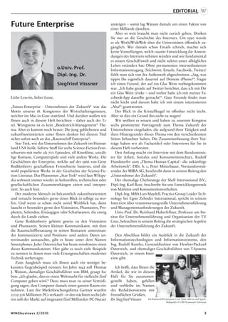 Editorial


Future Enterprise                                                ansteigen – somit lag Watson damals um einen Faktor von
                                                                 einer Milliarde daneben.
                                                                    Aber so weit braucht man nicht zurück gehen. Denken
                                                                 Sie nur an die Geschichte des Internets. Um 1990 wurde
                                                                 es als WorldWideWeb über die Universitäten öffentlich zu-
                                                                 gänglich. Wer damals schon Emails schrieb, machte sich
                                                                 keine Vorstellungen, welch rasante Entwicklung die Anwen-
                                                                 dungen des Internets nehmen würden und wie fundamental
                                                                 es unsere Geschäftswelt und nicht zuletzt unser alltägliches
                                                                 Leben verändert hat: Ohne permanenten internetbasierten
                               o.Univ.-Prof.                     Informationszugang (Stichwort: Emails, Facebook, Twitter)
                               Dipl.-Ing. Dr.                    fühlt man sich von der Außenwelt abgeschnitten. „Sag, was
                                                                 tippst Du eigentlich dauernd auf Deinem iPhone?“, fragte
                               Siegfried Vössner                 ich einen Freund, der auf ein Glas Wein vorbeigekommen
                                                                 war. „Ich habe gerade auf Twitter berichtet, dass ich mit Dir
                                                                 ein Glas Wein trinke – und vorher habe ich mit meiner Fa-
Liebe Leserin, lieber Leser,                                     cebook-App dasselbe gemacht!“. Gute Freunde findet man
                                                                 nicht leicht und darum habe ich mit einem interessierten
„Future-Enterprise - Unternehmen der Zukunft“ war das            „Aha!“ geantwortet.
Motto unseres 18. Kongresses der Wirtschaftsingenieure,             Der Blick in die Kristallkugel ist offenbar nicht leicht.
welcher im Mai in Graz stattfand. Und darüber wollen wir         Aber ist dies ein Grund ihn nicht zu wagen?
Ihnen auch in diesem Heft berichten – daher auch der Ti-            Wir wollten es wissen und haben zu unserem Kongress
tel. Wenigstens ist es kein „Bindestrich-Management“ The-        sechs prominente Vortragende zum Thema Zukunft der
ma. Aber es kommt noch besser: Die jung gebliebenen und          Unternehmen eingeladen, die aufgrund ihrer Tätigkeit und
zukunftsorientierten unter Ihnen denken bei diesem Titel         ihres Hintergrundes dieses Thema von den verschiedensten
sicher sofort auch an das „Raumschiff Enterprise“.               Seiten beleuchtet haben. Die Zusammenfassung ihrer Vor-
   Star Trek, wie das Unternehmen der Zukunft im Heimat-         träge haben wir als Fachartikel oder Interviews für Sie in
land USA heißt, lieferte Stoff für sechs Science-Fiction-Fern-   diesem Heft vorbereitet.
sehserien mit mehr als 700 Episoden, elf Kinofilme, unzäh-          Den Anfang macht ein Interview mit dem Bundesminis-
lige Romane, Computerspiele und viele andere Werke. Die          ter für Arbeit, Soziales und Konsumentenschutz, Rudolf
Geschichten der Enterprise, welche auf der 1966 von Gene         Hundstorfer zum „Thema Human Capital - die zukünftige
Roddenberry geschaffenen Fernsehserie basieren, sind die         Arbeitswelt“. DDr. h. c. Peter Mitterbauer, Vorstandsvorsit-
wohl populärsten Werke in der Geschichte der Science-Fic-        zender der MIBA AG, beschreibt dann in seinem Beitrag den
tion Literatur. Das Phänomen „Star Trek“ wird laut Wikipe-       „Unternehmer der Zukunft“.
dia weltweit immer wieder in kulturellen, technischen oder          Der ehemalige Chefstratege der Shell International B.V.,
gesellschaftlichen Zusammenhängen zitiert und interpre-          Dipl.-Ing. Karl Rose, beschreibt für uns Entwicklungstrends
tiert. So auch hier.                                             von Märkten und Konsumentenverhalten.
   Der moderne Mensch ist bekanntlich zukunftsorientiert            Dipl.-Ing. MBA Lars Maydell, Practice Group Leader Tech-
und versucht besonders gerne einen Blick in selbige zu wer-      nology bei Egon Zehnder International, spricht in seinem
fen. Und wenn er schon nicht soviel Weitblick hat, dann          Interview über verantwortungsvolle Unternehmensführung
lauscht er besonders gerne den Visionären, Phantasten, Pro-      und Managementanforderungen der Zukunft.
pheten, Sehenden, Einäugigen oder Scharlatanen, die emsig           Univ.-Prof. Dr. Reinhard Haberfellner, Professor am Ins-
durch die Lande ziehen.                                          titut für Unternehmensführung und Organisation der TU
   Gene Roddenberry gehörte gewiss zu den Visionären             Graz, beleuchtet in seinem Beitrag die strategischen Aspekte
und Phantasten. Seinen kleinen Kommunikator, mit dem             der Unternehmensführung der Zukunft.
die Raumschiffbesatzung in seinen Romanen untereinan-
der kommunizierte und Positions- und andere Daten un-               Den Abschluss bildet ein Ausblick in die Zukunft der
tereinander austauschte, gibt es heute unter dem Namen           Informationstechnologien und Informationssysteme, den
Smartphones. Jeder Österreicher hat heute mindestens einen       Ing. Rudolf Kemler, Generaldirektor von Hewlett-Packard
dieser Kommunikatoren. Hier gäbe es noch viele Beispiele         Österreich, und ehemaliger Geschäftsführer von T-Systems
zu nennen in denen man viele Errungenschaften moderner           Österreich, in einem Inter-
Technik vorhersagte.                                             view gibt.
   Zum Ausgleich muss ich Ihnen auch ein weniger be-
kanntes Gegenbeispiel nennen: Im Jahre 1943 soll Thomas             Ich hoffe, dass Ihnen die
J. Watson, damaliger Geschäftsführer von IBM, gesagt ha-         Artikel, die wir in diesem
ben: „Ich glaube, dass es einen Weltmarkt für vielleicht fünf    Heft für Sie zusammen-
Computer geben wird.“ Dazu muss man zu seiner Verteidi-          gestellt haben, gefallen
gung sagen, dass Computer damals einen ganzen Raum ein-          und verbleibe im Namen
nahmen. Laut der Marktforschungsfirma Gartner wurden             des Redaktionsteams mit
2009 306 Millionen PCs verkauft - in den nächsten sechs Jah-     freundlichen Grüßen,
ren soll der Markt auf insgesamt fünf Milliarden PC-Nutzer       Ihr Sieg fried Vössner  Die Raumschiff Enterprise Crew (Kirk, McCoy und Spock)
                                                                                                              Bildquelle: © CBS Paramount Television



WINGbusiness 2/2010                                                                                                                               
 