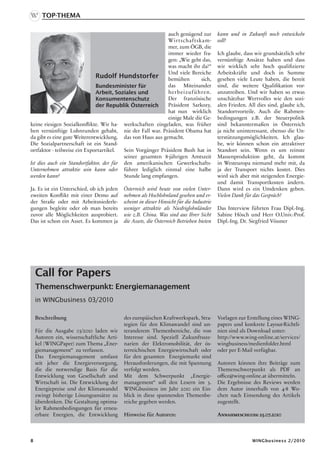 Top-Thema

                                                            auch genügend zur             kann und in Zukunft noch entwickeln
                                                            Wirtschaf tskam-              soll?
                                                            mer, zum ÖGB, die
                                                            immer wieder fra-             Ich glaube, dass wir grundsätzlich sehr
                                                            gen: „Wie geht das,           vernünftige Ansätze haben und dass
                                                            was macht ihr da?“            wir wirklich sehr hoch qualifizierte
                                                            Und viele Bereiche            Arbeitskräfte und doch in Summe
                              Rudolf Hundstorfer bemühen                   sich,          gesehen viele Leute haben, die bereit
                              Bundesminister für            das Miteinander               sind, die weitere Qualifikation vor-
                              Arbeit, Soziales und          herbeizuf ühren.              anzutreiben. Und wir haben so etwas
                              Konsumentenschutz             Der französische              unschätzbar Wertvolles wie den sozi-
                              der Republik Österreich       Präsident Sarkozy,            alen Frieden. All dies sind, glaube ich,
                                                            hat nun wirklich              Standortvorteile. Auch die Rahmen-
                                                            einige Male die Ge-           bedingungen z.B. der Steuerpolitik
keine riesigen Sozialkonflikte. Wir ha- werkschaften eingeladen, was früher               sind bekanntermaßen in Österreich
ben vernünftige Lohnrunden gehabt, nie der Fall war. Präsident Obama hat                  ja nicht uninteressant, ebenso die Un-
da gibt es eine gute Weiterentwicklung. das von Haus aus gemacht.                         terstützungsmöglichkeiten. Ich glau-
Die Sozialpartnerschaft ist ein Stand-                                                    be, wir können schon ein attraktiver
ortfaktor - teilweise ein Exportartikel.  Sein Vorgänger Präsident Bush hat in            Standort sein. Wenn es um reinste
                                          seiner gesamten 8-jährigen Amtszeit             Massenproduktion geht, da kommt
Ist dies auch ein Standortfaktor, der für den amerikanischen Gewerkschafts-               in Westeuropa niemand mehr mit, da
Unternehmen attraktiv sein kann oder führer lediglich einmal eine halbe                   ja der Transport nichts kostet. Dies
werden kann?                              Stunde lang empfangen.                          wird sich aber mit steigenden Energie-
                                                                                          und damit Transportkosten ändern.
Ja. Es ist ein Unterschied, ob ich jeden   Österreich wird heute von vielen Unter-        Dann wird es ein Umdenken geben.
zweiten Konflikt mit einer Demo auf        nehmen als Hochlohnland gesehen und er-        Vielen Dank für das Gespräch!
der Straße oder mit Arbeitsniederle-       scheint in dieser Hinsicht für die Industrie
gungen begleite oder ob man bereits        weniger attraktiv als Niedriglohnländer        Das Interview führten Frau Dipl.-Ing.
zuvor alle Möglichkeiten ausprobiert.      wie z.B. China. Was sind aus Ihrer Sicht       Sabine Hösch und Herr O.Univ.-Prof.
Das ist schon ein Asset. Es kommen ja      die Assets, die Österreich Betrieben bieten    Dipl.-Ing. Dr. Siegfried Vössner




    Call for Papers
    Themenschwerpunkt: Energiemanagement
    in WINGbusiness 03/2010

    Beschreibung                           des europäischen Kraftwerkspark, Stra-         Vorlagen zur Erstellung eines WING-
                                           tegien für den Klimawandel sind un-            papers und konkrete Layout-Richtli-
    Für die Ausgabe 03/2010 laden wir      teranderem Themenbereiche, die von             nien sind als Download unter:
    Autoren ein, wissenschaftliche Arti-   Interesse sind. Speziell Zukunftssze-          http://www.wing-online.at/services/
    kel (WINGPaper) zum Thema „Ener-       narien der Elektromobilität, der ös-           wingbusiness/medienfolder.html
    giemanagement“ zu verfassen.           terreichischen Energiewirtschaft oder          oder per E-Mail verfügbar.
    Das Energiemanagement umfasst          für den gesamten Energiemarkt sind
    seit jeher die Energieversorgung,      Herausforderungen, die mit Spannung            Autoren können ihre Beiträge zum
    die die notwendige Basis für die       verfolgt werden.                               Themenschwerpunkt als PDF an
    Entwicklung von Gesellschaft und       Mit dem Schwerpunkt „Energie-                  office@wing-online.at übermitteln.
    Wirtschaft ist. Die Entwicklung der    management“ soll den Lesern im 3.              Die Ergebnisse des Reviews werden
    Energiepreise und der Klimawandel      WINGbusiness im Jahr 2010 ein Ein-             dem Autor innerhalb von 4-8 Wo-
    zwingt bisherige Lösungsansätze zu     blick in diese spannenden Themenbe-            chen nach Einsendung des Artikels
    überdenken. Die Gestaltung optima-     reiche gegeben werden.                         zugestellt.
    ler Rahmenbedingungen für erneu-
    erbare Energien, die Entwicklung       Hinweise für Autoren:                          Annahmeschluss: 25.07.2010



                                                                                                        WINGbusiness 2/2010
 