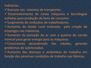 Rev. Industrial – consistiu em um conjunto de mudanças tecnológicas com impacto no processo produtivo em nível econômico e social.