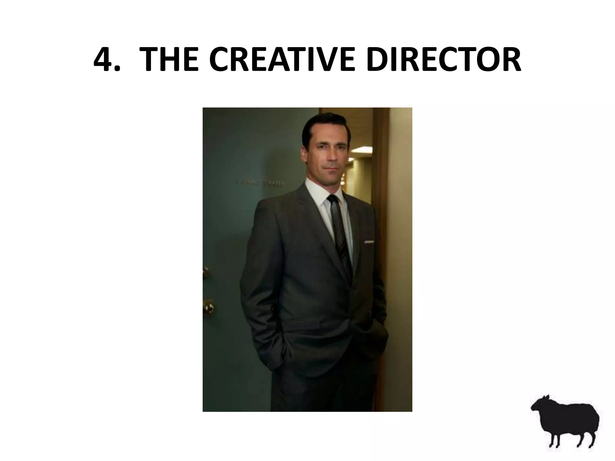 4. THE CREATIVE DIRECTOR
 