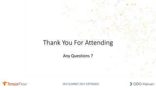 DEV SUMMIT 2017 EXTENDED
Thank You For Attending
Any Questions ?
29
 