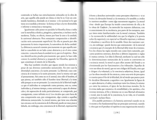 contenido se hallan tan estrechamente enlazados en la obra de
arte, que aquélla sólo puede ser clásica si éste lo es. Con un con-
tenido fantástico, ilimitado en sí mismo -y lo racional es lo que
tiene en sí medida y término- la forma se hace alavez desmedida
e informe o minuciosa y mezquina.
Igualmente cabe poner en paralelo la filosofía china e india
con la metafísica eleática, pitagórica, spinozista; o incluso con la
moderna. Todas, en efecto, tienen por base lo uno o la unidad,
lo universal abstracto. Pero semejante comparación o identifi-
cación sería sumamente superficial. En ella se pasaría por alto
justamente lo único importante, la nattraleza de dicha unidad.
La diferencia esencial consiste precisamente en que aquella uni-
dad es concebida en un lado como abstracta y en el otro como
concreta -concreta hasta la unidad en sí, que es el espíritu-. Pero
esa identificación prueba precisamente que quien la hace sólo
conoce la unidad abstracta y, juzgando las filosofías, ignora lo
que constituye el interés de la filosofía.
Mas hay también círculos que siguen siendo los mismos a
pesar de sus diversos contenidos sustanciales. En este caso la
diversidad concierne alarazón pensante. La libertad, cuya con-
ciencia de sí misma es la razón pensante, tiene la misma raíz que
el pensamiento. Así como no es el animal, sino sólo el hombre, el
que piensa, así también sólo el hombre tiene libertad y la tiene
sólo porque es un serpensante. La conciencia de la libertad impli-
ca que el individuo se comprende como persona, esto es, como
individuo y, al mismo tiempo, como universaly capaz de abstrac-
ción y de superación de todo particularismo; se comprende, por
consiguiente, como infinito en sí. Los círculos que caen fuera de
esta comprensión son, por consiguiente, algo común a aquellas
diferencias sustanciales. La moral misma, que tiene una relación
tan cercana con la conciencia de la libertad, puede ser muy pura y
faltarle, sin embargo, esta conciencia de la libertad; expresará los
tleberes y derechos universales como preceptos objetivos o -si se
limita a la elevación formal y a la renuncia a lo sensible y a todos
los motivos sensibles- como algo meramente negativo. La moral
china -desde que Europa ha tenido conocimiento de ella y de
las obras de Confucio-, ha merecido las mayores alabanzas, con
reconocimiento de su excelencia, por parte de los europeos, aun-
que éstos están familiarizados con la moral cristiana. También
se ha reconocido la sublimidad con que la religión y la poesía
indias (lasuperior) y en especial su filosofía expresan y ordenan
cl abandono y sacrificio de lo sensible. Estas dos naciones care-
cen, sin embargo -puede decirse que enteramente- de la esencial
conciencia que el concepto de la libertad debe tener de sí mismo.
Para los chinos las reglas morales son como leyes naturales, pre-
ceptos positivos externos, derechos y deberes impuestos o reglas
tle mutua cortesía. Les falta la libertad, mediante la cual tan sólo
las determinaciones sustanciales dela razón se convierten en
conciencia moral; la moral es para ellos asunto del Estado y es
rrdministrada por los funcionarios y los tribunales. Aquellas de
cntre sus obras de moral, que no son códigos del Estado, sino que
se dirigen a la voluntady ala conciencia subjetivas, léense, igual
r¡ue las obras morales de los estoicos, como una serie de preceptos
rrecesarios para el fin de la felicidad, de tal modo que parece posi-
ble decidirse libremente a seguirlos o no. Igualmente la figura de
un sujeto abstracto, el sabio, constituye entre los chinos, lo mismo
r¡ue entre los estoicos, el ápice de las doctrinas morales. En la
tloctrina india que renuncia a la sensibilidad, a los apetitos, a los
intereses terrenos, el fin y término no es una libertad afirmativa
y moral, sino la nada de la conciencia, la no vida, en el sentido
cspiritual e incluso físico.
[Un pueblo pertenece a la historia universal cuando en su
t'lemento y fin fundamental hay un principio universal, cuando
l,r obra que en él produce el espíritu es una organización moral y
[178] Ingl
 