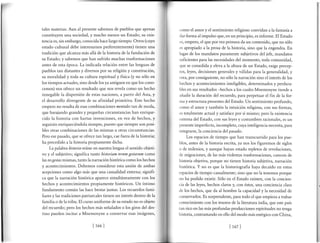 7
tales materias. Aun al presente sabemos de pueblos que apenas
constituyen una sociedad, y mucho menos un Estado; su exis-
tencia es, sin embargo, conocida hace largo tiempo. Otros (cuyo
estado cultural debe interesarnos preferentemente) tienen una
tradición que alcanza más allá de la historia de la fundación de
su Estado; y sabemos que han sufrido muchas trasformaciones
antes de esta época. La indicada relación entre las lenguas de
pueblos tan distantes y diversos por su religión y constitución,
su moralidad y toda su cultura espiritual y física (y no sólo en
los tiempos actuales, sino desde los ya antiguos en que los cono-
cemos) nos ofrece un resultado que nos revela como un hecho
innegable la dispersión de estas naciones, a partir del Asia, y
el desarrollo divergente de su afinidad primitiva. Este hecho
empero no resulta de esas combinaciones mentales tan de moda,
que barajando grandes y pequeñas circunstancias han enrique-
cido la historia con hartas invenciones, en vez de hechos, y
seguirán enriqueciéndola siempre, puesto que siempre son posi-
bles otras combinaciones de las mismas u otras circunstancias.
Pero ese pasado, que se ofrece tan largo, cae fuera de la historia;
ha precedido a la historia propiamente dicha.
La palabra historia reúne en nuestra lengua el sentido objeti-
vo y el subjetivo; significa tanto historiam reram gestaram como
lasresgestas mismas, tanto la narración histórica como los hechos
y acontecimientos. Debemos considerar esta unión de ambas
acepciones como algo más que una casualidad externa; signifi-
ca que la narración histórica aparece simultáneamente con los
hechos y acontecimientos propiamente históricos. Un íntimo
fundamento común las hace brotar juntas. Los recuerdos fami-
liares y las tradiciones patriarcales tienen un interés dentro de la
familia o de la tribu. El curso uniforme de su estado no es objeto
del recuerdo; pero los hechos más señalados o los giros del des-
tino pueden incitar a Mnemosyne a conservar esas imágenes,
como el amor y el sentimiento religioso convidan ala fantasía a
dar forma al impulso que, en un principio, es informe. El Estado
es, empero, el que porvezprimera da un contenido, que no sólo
es apropiado a la prosa de la historia, sino que la engendra. En
lugar de los mandatos puramente subjetivos del jefe, mandatos
suficientes para las necesidades del momento, toda comunidad,
que se consolida y eleva a la altura de un Estado, exige precep-
tos, leyes, decisiones generales y válidas parala generalidad, y
crea, por consiguiente, no sólo la narración sino el interés de los
hechos y acontecimientos inteligibles, determinados y perdura-
bles en sus resultados -hechos a los cuales Mnemosyne tiende a
añadir la duración del recuerdo, para perpetuar el fin de la for-
ma y estructura presentes del Estado. Un sentimiento profundo,
como el amor y también la intuición religiosa, con sus formas,
es totalmente actual y satisface por sí mismo; pero la existencia
externa del Estado, con sus leyes y costumbres racionales, es un
presente imperfecto, incompleto, cuya inteligencia necesita, para
integrarse, la conciencia del pasado.
Los espacios de tiempo que han transcurrido para los pue-
blos, antes de la historia escrita, ya nos los ñguremos de siglos
o de milenios, y aunque hayan estado repletos de revoluciones,
de migraciones, de las más violentas trasformaciones, carecen de
historia objetiva, porque no tienen historia subjetiva, narración
histórica. Y no es que la historiografíahaya decaído en estos
espacios de tiempo casualmente; sino que no la tenemos porque
no ha podido existir. Sólo en el Estado existen, con la concien-
cia de las leyes, hechos claros y, con éstos, una conciencia clara
de los hechos, que da al hombre la capacidad y la necesidad de
conservados. Es sorprendente, para todo el que empieza a trabar
conocimiento con los tesoros de la literatura india, que este país
tan rico en las más profundas producciones espirituales no tenga
historia, contrastando en ello del modo más enérgico con China,
[166] f167l
 