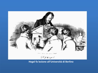 Hegel fa lezione all’Università di Berlino
 