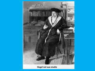 Hegel nel suo studio
 