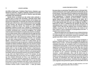 A RAZÃO COMO BASE DA HISTÓRIA 55
54 A RAZÃO NA HISTÓRIA
esta Idéia ou Razão seja o Verdadeiro Poder Eterno e Absoluto e que
apenas ela e nada mais, sua glória e majestade, manifeste-se no mundo
– como já dissemos, isto já foi provado em filosofia e aqui está sendo
pressuposto como demonstrado.
Aqueles dentre os senhores que não tenham ainda conhecido a
filosofia talvez já tenham sido convidados a participar destas lições
sobre a história do mundo com a crença na Razão, com um desejo, uma
sede por sua compreensão. É realmente esse desejo pela compreensão
racional, pelo conhecimento, e não simplesmente por uma acumulação
de fatos diversos, que deveriam ser pressupostos como aspiração
subjetiva no estudo das ciências. Pois, mesmo que não se estivesse
abordando a história do mundo com a reflexão e o conhecimento da
Razão, pelo menos se deveria ter a fé invencível e firme de que há Razão
na história, acreditando que o mundo da inteligência e da vontade
consciente não está abandonado ao simples acaso, mas deve manifestar-
se à luz da Idéia racional. Mas na verdade não tenho de exigir esta fé per
antecipação. O que eu disse aqui provisoriamente e repetirei mais tarde,
deve ser tomado como visão resumida de conjunto, mesmo em nosso
ramo da ciência. Não é uma pressuposição de estudo, é um resultado
que por acaso conheço porque eu já conheço o conjunto. Portanto,
apenas o estudo da história do mundo em si pode mostrar que ela
continuou racionalmente, que ela representa a trajetória racionalmente
necessária do Espírito do Mundo, Espírito este cuja natureza é sempre
a mesma, mas cuja natureza única se desdobra no curso do mundo. Este,
como eu disse, deve ser o resultado da história. A história em si deve ser
tomada como é, temos de seguir adiante histórica e empiricamente.
Entre outras coisas, não devemos nos deixar tentar pelos historiadores
profissionais, pois estes, em especial os alemães, que possuem grande
autoridade, praticam precisamente aquilo de que acusam os filósofos –
ou seja, fazer uma ficção histórica, a priori. Por exemplo, há uma
mentira disseminada que diz que houve um povo original e primitivo
que fora ensinado diretamente por Deus e que era dotado de uma
sabedoria e perspicácia perfeitas, possuindo um conhecimento com-
pleto de todas as leis naturais e verdades espirituais; ou que houvesse
povos assim ou povos sacerdotais como esse; ou, para mencionar uma
questão mais específica, que havia uma epopéia romana da qual os his-
toriadores romanos tiraram a história inicial – e assim por diante.
Devemos deixar os apriorismos2 desse gênero para os talentosos histo-
riadores profissionais, entre os quais, pelo menos em nosso país, seu uso
é muito comum. Como nossa primeira condição devemos assim afirmar
que apreendemos fielmente o histórico. Em termos tão generalizados
como "apreendemos" e fielmente" há uma ambigüidade. Até mesmo
o historiador mediano e medíocre, que talvez acredite e simule ser
apenas receptivo, que está apenas entregando-se aos dados, não é
passivo em sua maneira de pensar. Ele traz consigo as suas categorias
e vê os dados através delas. Em tudo o que se supõe ser científico, a
Razão deve ser alerta e a reflexão deve ser aplicada. Para quem olha
racionalmente para o mundo, o mundo olha de volta racionalmente. A
relação é mútua. Mas aqui não podemos tratar os diversos modos de
reflexão, de pontos de vista, de discernimento, nem mesmo os que
dizem respeito à relativa importância ou desimportância dos fatos – a
categoria mais elementar de todas.
Apenas dois aspectos da convicção geral de que a Razão já dominou
no mundo e na história do mundo podem ser levados à sua atenção. Eles
nos proporcionarão uma oportunidade imediata de examinar a nossa
questão mais difícil e indicar o tema principal à frente.
1. O primeiro aspecto é o fato histórico do grego Anaxágoras, o
primeiro a mostrar que a mente (vouç), a compreensão em geral ou a
Razão, domina o mundo – mas não uma inteligência no sentido de uma
consciência individual, não um espírito como tal. Os dois devem ser
cuidadosamente distinguidos. O movimento do sistema solar continua
segundo leis imutáveis e estas leis são a sua razão. Mas, nem o sol nem
os planetas, que, segundo tais leis, giram em torno dele, têm qualquer
consciência disso. Assim, não nos surpreende a idéia de que há Razão
na natureza, de que a natureza é governada por leis universais e
imutáveis – estamos habituados a isso e não lhe damos muita im-
portância. Esta circunstância histórica também nos ensina uma lição de
história: as coisas que parecem comuns para nós nem sempre estiveram
no mundo; um pensamento novo como esse marca uma época no
desenvolvimento do espírito humano. Aristóteles diz que Anaxágoras,
como originador deste pensamento, parecia um homem sóbrio entre os
2. "Autoridades" (Autoritãten), que aparece em edições anteriores, era um mal-
entendido. O texto original diz Aprioritüten. (Nota de lIartman.)
 