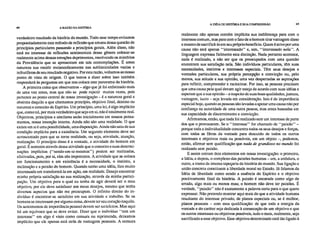 68 A RAZÃO NA HISTÓRIA
verdadeiro resultado da história do mundo. Todo esse tempo evitamos
propositadamente este método de reflexão que emana dessa questão de
princípios particulares passando a princípios gerais. Além disso, não
está no interesse de reflexões sentimentais desse gênero colocar-se
realmente acima dessas emoções deprimentes, resolvendo os mistérios
da Providência que se apresentam em tais contemplações. É antes
natureza sua residir melancolicamente nas subliminidades vazias e
infrutíferas de seu resultado negativo. Por esta razão, voltamos ao nosso
ponto de vista de origem. O que temos a dizer sobre isso também _
responderá às perguntas em que nos coloca este panorama da história.
A primeira coisa que observamos – algo que já foi enfatizado mais
de uma vez antes, mas que não se pode repetir muitas vezes, pois
pertence ao ponto central de nossa investigação – é a natureza geral e
abstrata daquilo a que chamamos princípio, objetivo final, destino ou
natureza e conceito de Espírito. Um princípio, uma lei, é algo implícito
que, como tal, por mais verdadeiro que seja em si, não é totalmente real.
Objetivos, princípios e similares estão inicialmente em nossos pensa-
mentos, nossa intenção interna. Ainda não são uma realidade. O que
existe em si é uma possibilidade, uma disposição. Ainda não saiu de sua
condição implícita para a existência. Um segundo elemento deve ser
acrescentado para que se torne realidade, ou seja, atividade, atuação,
realização. O princípio disso é a vontade, a atividade do homem em
geral. É somente através dessa atividade que o conceito e suas determi-
nações implícitas ("sendo-em-si-mesmas") podem ser realizadas,
efetivadas, pois, por si, elas são impotentes. A atividade que as coloca
em funcionamento e em existência é a necessidade, o instinto, a
inclinação e a paixão do homem. Quando tenho uma idéia, fico muito
interessado em transformá-la em ação, em realidade. Desejo encontrar
minha própria satisfação na sua realização, através da minha partici-
pação. Um objetivo para o qual eu tenha de agir deverá ser o meu
objetivo, por ele deve satisfazer aos meus desejos, mesmo que tenha
diversos aspectos que não me preocupem. O infinito direito do in-
divíduo é encontrar-se satisfeito em sua atividade e trabalho. Se os
homens se interessam por alguma coisa, devem ter seu coração naquilo.
Os sentimentos de importância pessoal devem ser satisfeitos. Mas aqui
há um equívoco que se deve evitar. Dizer que o indivíduo "tem um
interesse" em algo é visto como censura ou reprimenda, deixamos
implícito que ele apenas está atrás de vantagens pessoais. A censura
A IDÉIA DE HISTÓRIA E SUA COMPREENSÃO 69
realmente não apenas contém implícita sua indiferença para com o
interesse comum, mas para com o fato de o homem tirar vantagem disso
e mesmo de sacrificá-lo em seu próprio benefício. Quem é ativo por uma
causa não está apenas "interessado" e, sim, "interessado nela". A
linguagem expressa fielmente esta distinção. Nada portanto acontece,
nada é realizado, a não ser que os preocupados com uma questão
encontrem sua satisfação nela. São indivíduos particulares, têm suas
necessidades, instintos e interesses especiais. Têm seus desejos e
vontades particulares, sua própria percepção e convicção ou, pelo
menos, sua atitude e sua opinião, uma vez despertadas as aspirações
para refletir, compreender e raciocinar. Por isso, as pessoas precisam
que uma causa pela qual devam agir esteja de acordo com suas idéias e
esperam que a sua opinião – a respeito de suas boas qualidades, justeza,
vantagem, lucro – seja levada em consideração. Isto é de importância
especial hoje, quando as pessoas são levadas a apoiar uma causa não por
confiança na autoridade de uma outra pessoa, mas antes baseadas em
sua capacidade de discernimento e convicção.
Afirmamos, então, que nada foi realizado sem um interesse de parte
dos que o provocaram. Se o "interesse" for chamado de "paixão" –
porque toda a individualidade concentra todos os seus desejos e forças,
com todas as fibras da vontade para descuido de todos os outros
interesses e objetivos reais ou possíveis, em um objeto –, podemos,
então, afirmar sem qualificação que nada de grandioso no inundo foi
realizado sem paixão.
E assim entram dois elementos em nossa investigação: o primeiro,
a Idéia, e depois, o complexo das paixões humanas – um, a urdidura, o
outro, a trama da imensa tapeçaria da história do mundo. Sua ligação e
união concreta constituem a liberdade moral no Estado. Já falamos da
Idéia de liberdade como sendo a essência do Espírito e o objetivo
positivamente final da história. A paixão é encarada como algo de
errado, algo mais ou menos mau; o homem não deve ter paixões. É
verdade, "paixão" não é exatamente a palavra certa para o que quero
expressar. Não pretendo mostrar aqui mais do que a atividade humana
resultante do interesse privado, de planos especiais ou, se é melhor,
planos pessoais – com essa qualificação: de que toda a energia da
vontade e do caráter seja dedicada à consecução de um objetivo e que
os outros interesses ou objetivos possíveis, tudo o mais, realmente, seja
sacrificado a esse objetivo. Esse objetivo determinado está tão ligado à
 