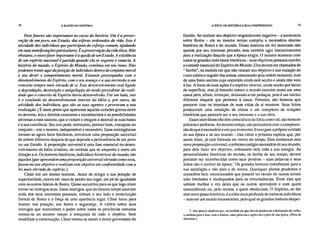 78 A RAZÃO NA HISTÓRIA A IDÉIA DE HISTÓRIA E SUA COMPREENSÃO 79
Dois fatores são importantes no curso da história. Um é a preser-
vação de um povo, um Estado, das esferas ordenadas da vida. Isso é
atividade dos indivíduos que participam do esforço comum, ajudando
em suas manifestações particulares. É a preservação da vida ética. Não
obstante, o outro fator importante é a queda de um Estado. A existência
de um espírito nacional é partida quando ela se esgotou e exauriu. A
história do inundo, o Espírito do Mundo, continua em seu rumo. Não
podemos tratar aqui da posição de indivíduos dentro do conjunto moral
e seu dever e comportamento moral. Estamos preocupados com o
desenvolvimento do Espírito, com o seu avanço e a sua ascensão a uni
conceito sempre mais elevado de si. Este desenvolvimento está ligado
a degradação, destruição e aniquilação do modo precedente da reali-
dade que o conceito de Espírito havia desenvolvido. Por um lado, isto
é o resultado do desenvolvimento interior da Idéia e, por outro, da
atividade dos indivíduos, que são os seus agentes e provocam a sua
realização.] É neste ponto que aparecem aquelas colisões graves entre
os deveres, leis e direitos existentes e reconhecidos e as possibilidades
adversas a esse sistema, que o violam e chegam a destruir as suas bases
e a sua existência. Seu teor pode, entretanto, parecer bom, vantajoso no
conjunto – sim e mesmo, indispensável e necessário. Estas contingências
tornam-se agora fatos históricos, envolvem uma proposição universal
de ordem diferente daquela de que depende a permanência de um povo
ou um Estado. A proposição universal é uma fase essencial no desen-
volvimento da Idéia criadora, da verdade que se empenha e corre em
direção a si. Os homens históricos, indivíduos históricos do inundo, são
aqueles [que apreendem uma proposiçãó universal elevada como essa,
fazem-na seu objetivo e realizam este objetivo em conformidade com a
lei mais elevada do espírito.]
César era um desses homens. Antes de atingir a sua posição de
superioridade, esteve em risco de perder seu lugar, em pé de igualdade
com os outros líderes de Roma. Quase sucumbiu para os que logo iriam
tornar-se inimigos seus. Esses inimigos, que ao mesmo tempo estavam
atrás dos seus interesses pessoais, tinham a seu lado a constituição
formal de Roma e a força de uma aparência legal. César lutou para
manter sua posição, sua honra e segurança. A vitória sobre seus
inimigos que mantinham o poder sobre todas as províncias romanas
tornou-se ao mesmo tempo a conquista de todo o império. Sem
modificar a constituição, César tornou-se assim o único governante do
Estado. Ao realizar seu objetivo originalmente negativo – a autocracia
sobre Roma – ele ao mesmo tempo cumpriu o necessário destino
histórico de Roma e do mundo. Dessa maneira ele foi motivado não
apenas por seu interesse privado, mas também agiu instintivamente
para a realização daquilo que a época exigia. O mesmo acontece com
todos os grandes indivíduos históricos – seus objetivos pessoais contêm
a vontade essencial do Espírito do Mundo. Eles devem ser chamados de
"heróis", na medida em que não tiraram seu objetivo e sua vocação do
rumo calmo e regular das coisas, sancionado pela ordem existente, mas
de uma fonte secreta cujo conteúdo ainda está oculto e ainda não veio
à luz. A fonte de suas ações é o espírito interior, ainda oculto por baixo
da superfície, mas já batendo contra o mundo exterior como em uma
casca para, afinal, irromper, deixando-a em pedaços, pois é um núcleo
diferente daquele que pertence à casca. Portanto, são homens que
parecem tirar os impulsos de suas vidas de si mesmos. Seus feitos
produziram uma condição de coisas e um complexo de relações
históricas que parecem ser o seu interesse c a sua obra.
Esses indivíduos não têm consciência da Idéia como tal, são homens
práticos e políticos. Ao mesmo tempo, são pensadores com a compreen-
são do que é necessário e em que momento. Enxergam a própria verdade
de sua época e de seu mundo – eles vêem a próxima espécie que, por
assim dizer, já está formada no ventre do tempo. Eles conhecem esta
nova proposição universal, o próximo estágio necessário de seu mundo,
para dela fazer seu objetivo, colocando nela toda a sua energia. As
personalidades históricas do mundo, os heróis de seu tempo, devem
portanto ser reconhecidas como seus profetas – suas palavras e seus
feitos são o melhor da época.' Os grandes homens trabalharam para a
sua satisfação e não para a de outros. Quaisquer planos prudentes e
conselhos bem intencionados que possam ter obtido de outros teriam
sido limitados e inadequados para as circunstâncias. Eram eles que
sabiam melhor e era deles que os outros aprendiam e com quem
concordavam ou, pelo menos, a quem obedeciam. O Espírito, ao dar
este novo passo histórico, é a alma mais profunda de todos os indivíduos
– mas em um estado inconsciente, pelo qual os grandes homens desper-
7. Isto parece implicar que, na medida em que eles só produzem a destruição do velho,
a antítese para a tese, sem a síntese, suas palavras e ações são o pior de sua época. (Nota de
Hartman.)
 