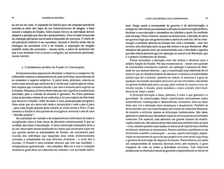 94 A RAZÃO NA HISTÓRIA A IDÉIA DE HISTÓRIA E SUA COMPREENSÃO 95
se um em um todo. A expansão da família para um conjunto patriarcal
estende-se além dos laços de um relacionamento de sangue, a base
natural e simples do Estado. Além desses limites os indivíduos devem
adquirir a posição que lhes dá a personalidade. Uma revisão minuciosa
da condição patriarcal nos levaria à discussão da teocracia. O chefe do
clã patriarcal também é seu sacerdote. Quando a família ainda não se
distingue da sociedade civil e do Estado, a separação da religião
também ainda não aconteceu – menos ainda, a partir do momento em
que a sua lealdade é em si (como a religião) um sentimento profunda-
mente interior.
c. O fundamento jurídico do Estado (A Constituição)
Já discutimos dois aspectos da liberdade: o objetivo e o subjetivo. Se
a liberdade implica o consentimento de cada indivíduo, naturalmente só
se considera o aspecto subjetivo. A partir deste princípio, conclui-se
como coisa natural que nenhuma lei é válida sem a aprovação de todos.
Isto implica que a maioria decide e por isso a minoria deve sujeitar-se
à maioria. Rousseau já havia observado que isto significa a ausência da
liberdade, pois a vontade da minoria é ignorada. Na Dieta polonesa
todas as decisões tinham de ser unânimes e foi esta espécie de liberdade
que destruiu o Estado. Além do mais, é uma pressuposição perigosa e
falsa achar que só o povo tem razão e perspicácia e sabe o que é justo
– pois cada facção popular pode colocar-se como sendo o Povo. O que
constitui o Estado é uma questão de inteligência instruída e não de uma
"decisão popular".
Se o princípio da vontade e do consentimento individual de todos é
reconhecido como a base única da liberdade constitucional, é que na
verdade não existe Constituição. A única instituição necessária seria a
de um observador neutro localizado no centro que anunciaria o que em
sua opinião seriam as necessidades do Estado, um mecanismo para
reunião dos indivíduos que lançariam seus votos aritmeticamente
contados e comparados em suas diversas propostas – e seria isto a
decisão; O Estado é uma entidade abstrata que tem sua realidade –
simplesmente generalizada – nos cidadãos. Mas ele é real e a simples
existência geral deve ser traduzida em vontade e cm atividade indivi-
dual. Surge assim a necessidade de governo e de administração, a
seleção de indivíduos que assumam a direção da administração política,
decidam a sua execução e comandem os cidadãos a quem foi confiado
este encargo. Desta maneira, mesmo na democracia, a decisão do povo
em guerra exige que um general tenha a chefia do exército. Só na cons-
tituição a entidade abstrata do Estado tem vida e realidade – mas isto
envolve uma distinção entre os que dão ordens e os que obedecem. Mas
obedecer não parece estar em conform idade com a liberdade e aqueles
que dão ordens parecem agir em oposição ao conceito de liberdade, que
é o próprio fundamento do Estado.
Parece necessária a distinção entre dar ordens e obedecer para a
própria função do Estado. Por isso recomenda-se – sendo uma questão
de necessidade unicamente exterior, em oposição à natureza da liber-
dade em seu aspecto abstrato – que a constituição seja elaborada de tal
maneira que os cidadãos tenham de obedecer o mínimo e as autoridades
tenham que dar o mínimo possível de ordens. A natureza e o grau de
qualquer autoridade necessária deveriam ser determinados e decididos
em grande medida pelo povo, ou seja, pela vontade da maioria; mas, ao
mesmo tempo, o Estado, como realidade e como unidade individual,
deveria ter força e poder.
A principal distinção a fazer, portanto, é entre o que governa e o
governado. As constituições foram classificadas corretamente como
aristocráticas, monárquicas e democráticas; entretanto, deve-se fazer
mais uma vez a distinção entre monarquia e despotismo. Também se
deve entender que tais classificações são tiradas de conceitos abstratos,
de maneira a enfatizar apenas as diferenças fundamentais. São tipos,
gêneros ou espécies que não podem explicar até à exaustão as realidades
concretas. Em especial, elas admitem um grande número de modifi-
cações especiais, não apenas dentro dos tipos mas também entre os tipos
– e isto, mesmo quando essas fusões ou misturas de tipos levam a formas
acidentais, instáveis ou incoerentes. Nestes conflitos o problema é o de
determinar a melhor constituição – ou seja, aquela instituição, organi-
zação ou mecanismo de governo que proporcione com maior segurança
a garantia da realização do objetivo do Estado. Naturalmente este pode
ser compreendido de maneiras diversas como, por exemplo, o gozo
tranqüilo da vida ou como a felicidade universal. Tais objetivos
produziram os chamados ideais de governo e especialmente os ideais da
 
