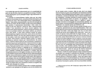 106 A RAZÃO NA HISTÓRIA O CURSO DA HISTÓRIA DO MUNDO 107
é na verdade algo quase tão indeterminado com o é a mutabilidade em
geral; ele não tem meta, objetivo ou um padrão de mudança. O melhor,
o mais aperfeiçoado a que se pressupõe chegar é algo inteiramente in-
determinado.
O princípio do desenvolvimento implica ainda que isso esteja
baseado em um princípio interior, uma potencialidade pressuposta, que
se esforça por existir. Essa determinação formal é essencialmente o
Espírito –cujo cenário, cuja propriedade e cuja esfera de realização são
a história do mundo. Ela não se debate na ação externa dos acidentes,
pelo contrário, é absolutamente determinada e firme contra eles.
Utiliza-os para seus objetivos e domina-os. Mas o desenvolvimento
também é uma característica dos objetos naturais orgânicos. Sua
existência não é apenas dependente, sujeita às influências externas, mas
vem de um princípio imutável, uma simples essência, que primeiro
existe como germe. A partir dessa existência simples ele produz
diferenciações que a ligam às outras coisas. Assim, ele tem uma vida de
transformação contínua. Por outro lado, podemos observá-lo do ponto
de vista oposto, vendo nisso a preservação do princípio orgânico e de
sua forma. Desta maneira o indivíduo orgânico produz a si mesmo,
transforma-se realmente naquilo que é potencialmente. Da mesma
forma, o Espírito é apenas aquilo em que se transforma e transforma-se
realmente naquilo que é potencialmente. O desenvolvimento do organ-
ismo continua de maneira imediata, direta (não dialética), sem impedi-
mentos. Nada pode interferir entre o conceito e a sua realização, entre
a natureza inerente do germe e a adaptação de sua existência à sua
natureza. É diferente com o Espírito. A transição de sua potencialidade
para a realidade é mediada pela consciência e a vontade. Estas são
mergulhadas primeiro na vida orgânica imediata, seu primeiro objetivo
é a sua existência natural como tal. Mas esta última, sendo animada pelo
Espírito, torna-se infinitamente exigente, rica (de uma riqueza moral) e
forte. Assim o Espírito está em guerra consigo mesmo, deve superar-se
como inimigo e como seu mais formidável obstáculo. O desenvolvimento,
que na natureza é um tranqüilo desdobramento, no Espírito é uma dura
luta interminável contra si mesmo. O Espírito realmente se esforça por
atingir seu próprio ideal, mas o esconde de si mesmo e se orgulha e tem
prazer nesta alienação de si mesmo.
O desenvolvimento histórico portanto não é o simples crescimento
inofensivo e sem oposição da vida orgânica, mas um duro trabalho feito
de má vontade contra si mesmo. Além do mais, não é um simples
desenvolvimento em geral, mas a obtenção de um resultado de conteúdo
inequívoco. Esta finalidade já afirmamos desde o início: é o Espírito em
sua essência, o conceito de liberdade. Este é o objetivo fundamental e,
por conseguinte, o princípio orientador do desenvolvimento. Através
dele o desenvolvimento recebe um sentido e um significado – exat-
amente como na história romana, Roma é o objetivo e, assim, o
princípio orientador da investigação de acontecimentos passados. Ao
mesmo tempo, os acontecimentos se originam desse objetivo e têm um
significado e um conteúdo apenas com referência a ele.
Existem na história do mundo diversos grandes períodos que se
extinguiram, aparentemente sem maior desenvolvimento. Todo o seu
enorme ganho de cultura anterior foi aniquilado; infelizmente, devemos
começar tudo desde o início para chegar outra vez a um dos níveis
culturais que haviam sido atingidos muito tempo atrás – talvez com o
auxílio de algumas ruínas preservadas de antigos tesouros – com um
novo e imenso esforço de energia e tempo, de crime e de sofrimento. Por
outro lado, existem desenvolvimentos, estruturas e sistemas contínuos
de cultura em esferas especiais, ricos em espécies e muito bem desen-
volvidos em todas as direções. A visão simplesmente formal do desen-
volvimento não pode dar preferência a um ou outro rumo e também não
pode contar para que se compreenda a queda de períodos mais antigos.
Ela deve levar em consideração esses acontecimentos, especialmente
essas inversões, como acidentes externos. Pode julgar as vantagens
relativas desses modos de desenvolvimento apenas segundo pontos de
vista indeterminados – pontos de vista que são relativos exatamente
porque o desenvolvimento em geral é visto como objetivo único.
Portanto, a história do mundo representa as fases no desenvolvimento
do princípio cujo conteúdo é a consciência da liberdade. A análise de
suas fases geralmente pertence à Lógica. A de sua especial natureza
concreta pertence à Filosofia do Espírito.' Iremos aqui apenas repetir
que a primeira etapa é a imersão do Espírito na vida natural e a segunda,
a saída para a consciência de sua liberdade. Esta primeira emancipação
da natureza é incompleta e parcial, vem de sua naturalidade imediata,
1. Phãnomenologie des Geistes, 1807. Tradução para o inglês por Baillie, 1910, 1931.
(Nota de Hartman.)
 