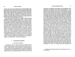 108 A RAZÃO NA HISTÓRIA
O CURSO DA HISTORIADO MUNDO 109
ainda se refere a ela e por isso ainda está por ela sobrecarregada, como
um de seus elementos. A terceira etapa é a elevação da alma desta ainda
especial forma de liberdade para a pura universalidade da liberdade,
onde a essência espiritual chega à consciência e ao sentimento de si
mesma. Estas etapas são os princípios fundamentais do processo
universal. Cada uma delas é, mais uma vez, dentro de si mesma, um
processo de sua própria formação. Mas, deixemos o detalhamento dessa
dialética interior de transição para mais adiante.
Aqui temos apenas de mostrar que o Espírito começa com sua
possibilidade infinita, mas apenas possibilidade • com seu conteúdo
absoluto em uma forma subdesenvolvida, como seu objetivo e meta,
que só atinge em resultado de sua atividade. Somente neste momento,
e apenas neste momento, é que o Espírito atingiu a sua realidade. Assim,
a existência, progresso, aparece como um avanço a partir do imperfeito
para o mais perfeito. Mas o primeiro não deve ser tomado apenas em
abstração, como o simplesmente imperfeito e sim, como o que ao
mesmo tempo contém o seu próprio oposto como germe, o chamado
perfeito, um impulso dentro de si mesmo. Da mesma maneira, pelo
menos em pensamento, a possibilidade aponta para algo que deverá
tornar-se real – mais precisamente, a dynands aristotélica também é
potentia, poder e força. Assim, o imperfeito, sendo o oposto de si em si,
é sua própria antítese que por um lado existe mas, pelo outro, é anulado
e dissolvido. Ele é o impulso da vida espiritual em si, o anseio para
romper o envoltório da natureza, da sensualidade, de sua alienação, e
atingir a luz da consciência – ou seja, de seu próprio eu.
2. A ORIGEM DA HISTÓRIA
a. A pré-história da Razão
Já discutimos como o início da história do Espírito deve ser
compreendido em termos do conceito de liberdade, quando nos referi-
mos ao "estado natural" em que a liberdade e a justiça estariam ou
estiveram perfeitamente realizadas. Mas isso foi apenas uma suposição,
a suposição de uma existência história apresentada na incerteza da
hipótese. Há uma outra suposição de espécie totalmente diferente, hoje
colocada em circulação por certos grupos, uma afirmação que não é
apresentada como hipótese teórica mas como fato histórico - e não
apenas como fato histórico, mas como fato confirmado por instância
superior. Tal afirmação retoma novamente a velha idéia de um estado
paradisíaco e primitivo do homem que fora aperfeiçoada pelos teólogos
à sua maneira ao afirmarem, por exemplo, que Deus falara com Adão
em hebraico. Hoje isso foi revisto em conformidade.a outros interesses.
A autoridade superior em questão é a narrativa bíblica. Esta narrativa,
por um lado, representa as condições primitivas apenas através das
poucas características conhecidas e, por outro lado, considera que estas
características pertençam ao homem em geral (ou seja, à natureza
humana como tal) ou vê Adão como um indivíduo especial e, assim,
julga que essas características primitivas pertençam apenas a um
indivíduo ou um casal de seres humanos. No entanto, tais interpretações
não justificam a idéia de que tenha existido historicamente um povo
nessas condições primitivas e, menos ainda, que possamos atribuir a
esse povo um conhecimento puro de Deus e da natureza perfeitamente
desenvolvido. Diz-se que2 a natureza em sua origem estaria aberta e
transparente diante do olho inocente do homem, como um espelho
luminoso da criação divina e que a verdade divina também estava aberta
para ele. Chegava-se a insinuar, embora isso fosse deixado em certo
grau de obscuridade, que nessa condição primitiva os homens já
estivessem de posse de um conhecimento indefinido e bastante amplo
das verdades religiosas logo reveladas por Deus. Diz-se que todas as
religiões se originaram a partir desta condição supostamente histórica,
mas que elas teriam sido corrompidas e confundidas por erros e
perversões monstruosos. Apesar disso, em todas as mitologias inven-
tadas por esse erro supõe-se que estejam presentes e sejam reconheci-
dos traços daquela origem e daquelas primeiras verdades religiosas. Os
estudos da história de povos antigos, portanto, estão essencialmente
interessados em voltar a um momento onde esses fragmentos da
2. Friedrich von Schlegel, Philosophy of History, "Bohn's Standard Library", p. 91.
(Nota de Hartman.)
 