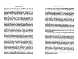118 A RAZÃO NA HISTÓRIA O CURSO DA HISTÓRIA DO MUNDO 119
quanto mais impreciso for seu assunto. Além do mais, elas podem ser
infinitamente diversificadas em proporção inversa à certeza e nacionali-
dade a ser obtida por seus esforços. Neste sentido, as conhecidas
epopéias indianas podem ser comparadas com as homéricas e, to-
mando-se a amplitude da imaginação como demonstração de geniali-
dade poética, podem ser colocadas acima delas. Ora, pode-se encontrar
semelhanças em algumas características fantásticas das divindades
gregas e indianas e afirmar reconhecer figuras da mitologia grega na
indiana. Da mesma maneira, o Uni (Tao) na filosofia chinesa já foi
considerado o mesmo que apareceu em período posterior na filosofia
eleática, TS EV Kat rav e no sistema de Spinoza (a substância). Como
isso também se expressa em linhas e números abstratos, já foi visto nos
princípios pitagóricos e nos cristãos. Exemplos de coragem, temeridade
indomável, traços de nobreza, de abnegação e desprendimento encon-
trados entre as nações mais selvagens e entre as mais pusilânimes são
vistos como prova suficiente de que nelas existem tanto ou mais moral
e ética quanto nos Estados cristãos mais civilizados– e assim por diante.
Baseada nisso, surge então a dúvida de se os homens no progresso da
história e no desenvolvimento da cultura se teriam tornado melhores,
afinal, ou se a sua moral teria aumentado – entendendo-se aqui moral
apenas como a intenção e compreensão subjetivas do agente, sua
própria idéia do que é certo ou errado, do que é o bem ou o mal, e não
como um princípio que seja por si mesmo correto e bom, errado e mau,
não como uma determinada religião que se acredita ser a verdadeira.
Não precisamos deixar evidente o formalismo e o erro que há em
uma visão como essa, nem estabelecer os verdadeiros princípios da
moral – ou antes, opor a ética à falsa moral. A história do mundo está
em um nível mais elevado do que o da moral. A localização da moral é
o sentimento individual, a consciência pessoal, a maneira de agir e a
vontade particulares. Estes têm os seus próprios valores, responsabili-
dades, recompensas ou castigos. As exigências e as realizações do
objetivo absoluto do Espírito, trabalho da Providência, estão acima das
obrigações e responsabilidades que recaem sobre os indivíduos em
relação à sua moral. (Um indivíduo pode repelir por razões de ordem
moral e por razões imorais fazer avançar o curso da história.) Os que
rejeitaram o necessário progresso do Espírito por inflexibilidade moral
e nobreza de sentimentos permanecem superiores em valor moral aos
cujos crimes, em nome de um objetivo mais elevado, transformaram-se
em meios de levar adiante a vontade que havia atrás desse objetivo. Em
revoluções do gênero os dois grupos estão na mesma esfera de desastre.
Portanto, é apenas um direito formal, desamparado pelo Espírito vivo e
por Deus, que mantêm os defensores do antigo direito e da antiga ordem
(não importando o quão moral sejam). Os feitos ■, dos grandes homens
que são as personalidades da história do mundo parecem assim justifi-
cados em seu significado intrínseco inconsciente e também do ponto de
vista da história do mundo. Não tem a menor importância e não é con-
veniente levantar pretensões morais contra os atos e os agentes da
história do mundo. Eles permanecem fora dos limites da moral. A
ladainha das virtudes da modéstia, da humildade, do amor e da caridade
não deve ser erguida contra eles. A história do mundo poderia a
princípio ignorar inteiramente o círculo da moral e a sua tão falada
diferença em relação à política. Ela não apenas pode abster-se de
opiniões morais – seus princípios e as necessárias relações das ações
para eles já são a sua opinião – mas também deixar os indivíduos
totalmente fora da vista e sem menção. O que ela deve registrar são as
atuações dos espíritos dos povos. As formas individuais que esse
espírito assume na esfera da realidade externa poderiam ser deixadas
para a historiografia.
O mesmo formalismo que descobre tudo em toda parte também anda
por aí com idéias nebulosas de gênio, poesia e filosofia, encontrando-
as por toda a parte, da mesma forma. Essas idéias são produtos de uma
reflexão generalizada, que escolhe e dá nome a distinções essenciais,
movimentando-se com agilidade, sem ir ao fundo da questão. Isso é o
que chamamos de cultura geral –algo apenas formal que nada mais visa
senão à análise de um assunto, seja ele qual for, em seus elementos
constituintes, e à compreensão desses elementos através de definições
conceituais e formas de pensamento. Isso não é a universalidade livre
que tem de se transformar em um objeto de consciência. Essa con-
sciência do pensamento e suas formas isoladas de todo conteúdo é a
filosofia. A condição para sua existência é realmente a cultura geral,
pois sua função é investir o conteúdo dado das formas da universali-
dade, de tal maneira que forma e conteúdo se tornem inseparáveis e tão
inseparáveis, que o conteúdo é visto como puramente empírico, sem
qualquer mistura de pensamento. A análise de uma idéia em uma
imensidão de idéias amplia dessa maneira o conteúdo, dotando-o de
uma incomensurável riqueza.
 
